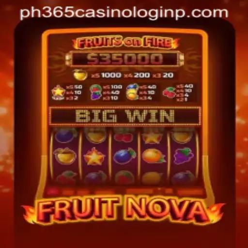 FruitNova and the Exciting World of PH365 Casino Login