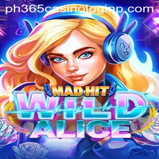 Exploring the Thrills of MadHitWildAlice and ph365 Casino Login
