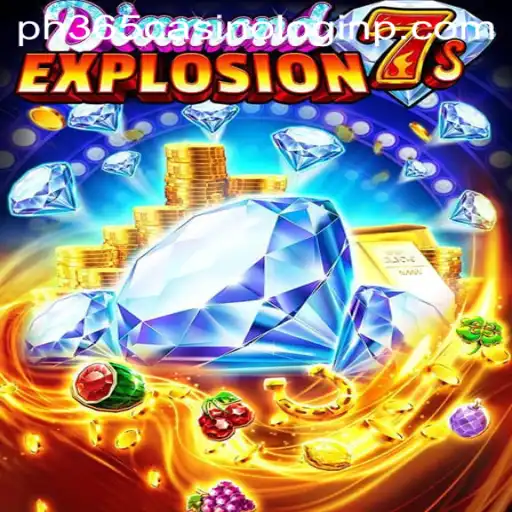 Explore the Thrills of DiamondExplosion7s and Learn How to Access ph365 Casino